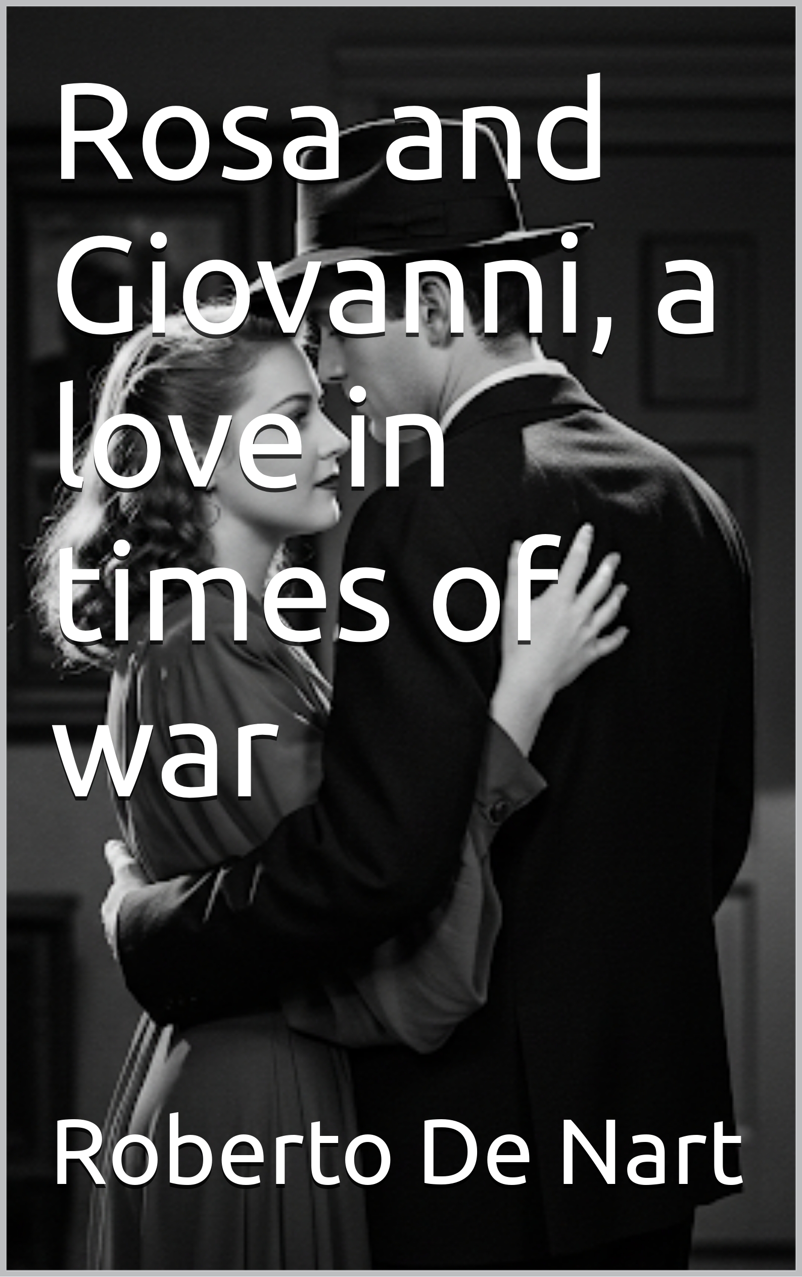 Rosa and Giovanni, a love in times of war (Romanzi Book 2) (English Edition) Formato Kindle